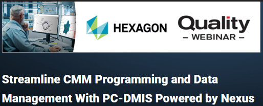 Webinar - &quot;Streamline CMM Programming and Data Management With PC-DMIS Powered By Nexus&quot;