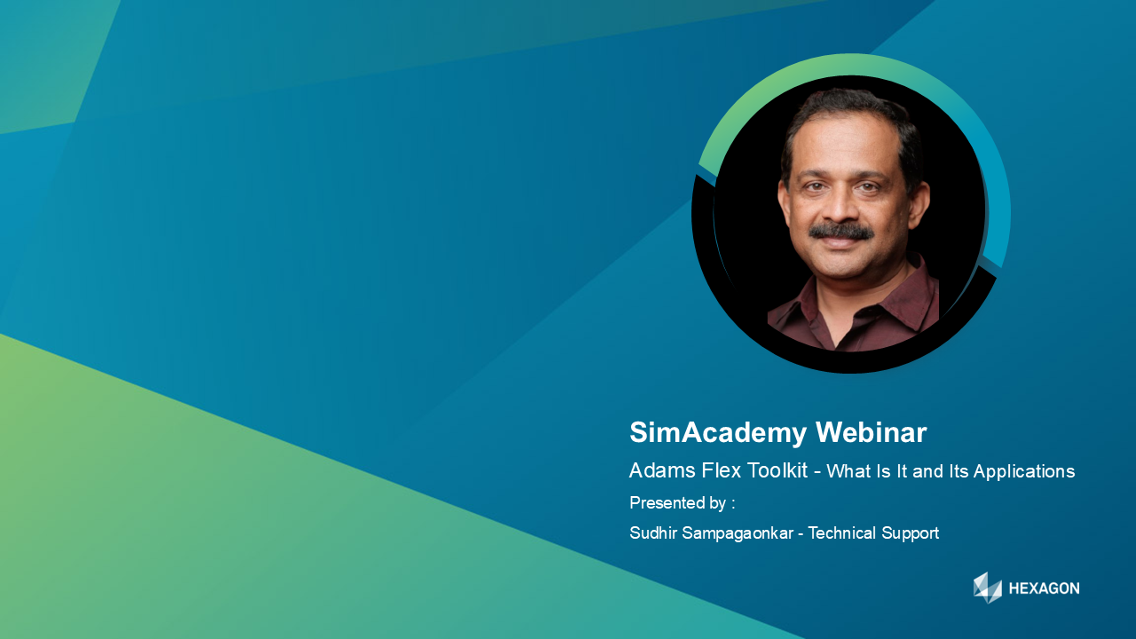 (SimAcademy Webinar) Adams Flex Toolkit - What It Is and Its Applications