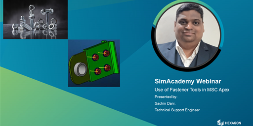 SimAcademy Webinar: &quot;Use of Fastener Tools in MSC Apex&quot; on Thursday, April 24, 2025
