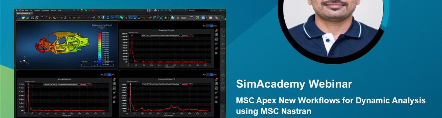 (SimAcademy Webinar) MSC Apex Workflows for Dynamic Analysis using MSC Nastran